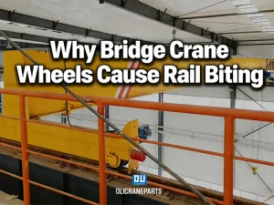 Why Bridge Crane Wheels Cause Rail Biting
